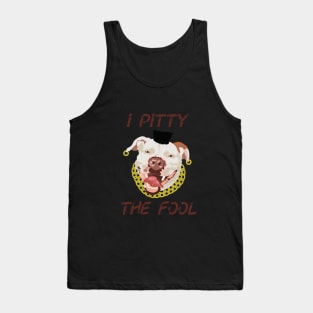 I Pitty The Fool Tank Top